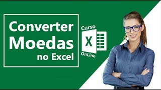 Converter Moedas no Excel 2016  Converter Dólar Euro Reais [upl. by Trinity]