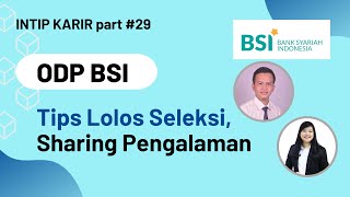 ODP Bank Syariah Indonesia BSI  TIPS LOLOS amp TAHAPAN SELEKSI  Sharing Pengalaman  IntipKarir [upl. by Sherris]