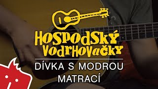 Jak hrát na kytaru Dívka s modrou matrací Hospodský vodrhovačky 28 [upl. by Kcireddor]