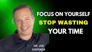 Focus On Yourself Stop Wasting Your Time  Joe Dispenza [upl. by Erica]