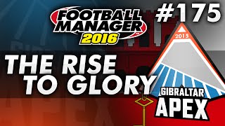 The Rise To Glory  Episode 175 Gibraltars Revolution  Football Manager 2016 [upl. by Eillek]