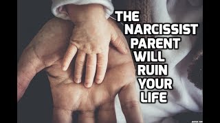 The Narcissist Parent Will Ruin Your Life Part One [upl. by Annayd534]