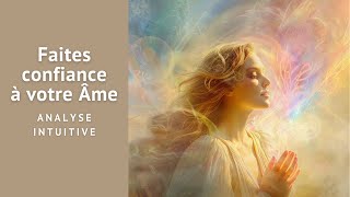 ANALYSE INTUITIVE enseignements spirituels  quotVotre Âme vous guidera toujours sur le bon cheminquot [upl. by Adabelle]