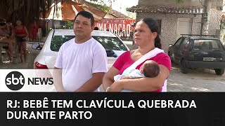 Bebê tem clavícula quebrada durante o parto em hospital do Rio  SBTNewsnaTV 030523 [upl. by Hymen]