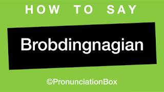 How To Say and Pronounce Brobdingnagian [upl. by Ybur]