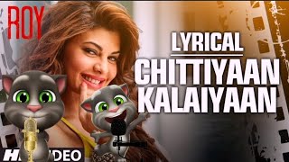 Chittiyaan Kalaiyaan FULL VIDEO SONG  Roy  Meet Bros Anjjan Kanika Kapoor  TSERIES talkingtom [upl. by Notsew83]