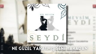 Seydi  Ne Güzel Yaratmış Seni Yaradan [upl. by Faydra]