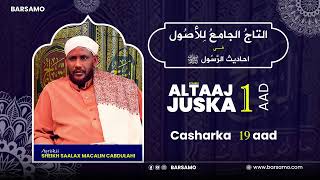 AL TAAJ JUSKA 1AAD  Casharka 19 aad  Sheikh Saalax Macalin [upl. by Ueihttam126]