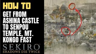 How to get from Ashina Castle to Senpou Temple Mt Kongo Fast  Sekiro Shadows Die Twice [upl. by Nyrmak]