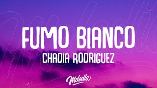 Chadia Rodriguez  Fumo bianco Testo  Lyrics [upl. by Ahtikal]