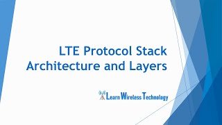 4G LTE  Protocol Stack Architecture and Layers [upl. by Odo736]