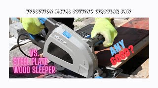 Evolution 210mm metal cutting circular saw Unboxing cutting steel plate  railway sleepers [upl. by Perdita]