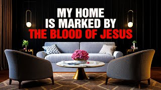 A Prayer To Bless and Sanctify Your Home With The Blood Of Jesus [upl. by Par]