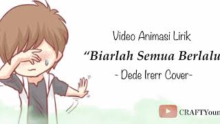 Biarlah Semua Berlalu  Video Animasi Lirik  Cover Akustik Dede Irrer 2020 [upl. by Oigimer891]