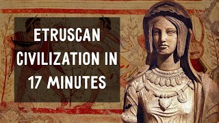 Etruscan Civilization in 17 Minutes [upl. by Khano]