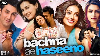 Bachna Ae Haseeno Full Movie Review amp Facts  Ranbir Kapoor  Bipasha Basu  Deepika Padukone  HD [upl. by Rikahs690]