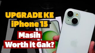 Upgrade ke iPhone 15 di 2024 Worth it Gak [upl. by Alberic122]