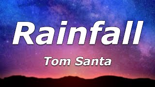 Tom Santa  Rainfall Lyrics  quotTake the shackles off my feet so I can dancequot [upl. by Rexford369]