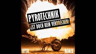 PYROTECHNIK ist doch kein Verbrechen  KYSRRemix [upl. by Neils297]