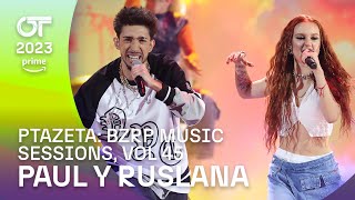 “PTAZETA BZRP MUSIC SESSIONS VOL 45quot  RUSLANA y PAUL  Gala 7  OT 2023 [upl. by Tullus]