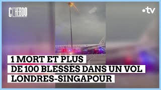 1 mort et des blessés dans un vol LondresSingapour  Matthieu Belliard  C l’hebdo  25052024 [upl. by Goldshlag]