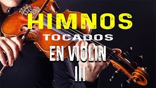 🎵🎶 ✔✔ Himnos tocados con violín tercera parte  Himnos Adventistas tocados con violín 3 HD 🎵🎶 [upl. by Seppala]