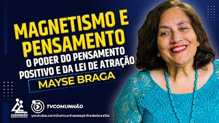 Mayse Braga  MAGNETISMO E PENSAMENTO O PODER DO PENSAMENTO POSITIVO E DA LEI DE ATRAÇÃO [upl. by Matthiew235]