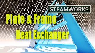 Plate and Frame Heat Exchanger  SteamWorks [upl. by Akilaz]