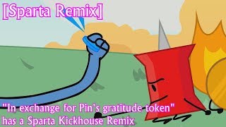 Sparta Remix BFB quotIn exchange for Pins gratitude tokenquot  Sparta Kickhouse Remix [upl. by Isus110]