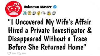 Full Story I Uncovered My Wifes Affair Hired a Private Investigator amp Disappeared Without [upl. by Nayek]