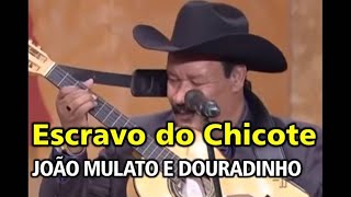 João Mulato e Douradinho  Escravo do chicote [upl. by Arinaj]