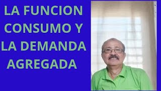 Clase 15 La Función Consumo y la Demanda Agregada [upl. by Ydnagrub]