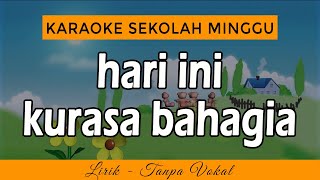 HARI INI KURASA BAHAGIA  Karaoke Lagu Rohani [upl. by Morrell369]