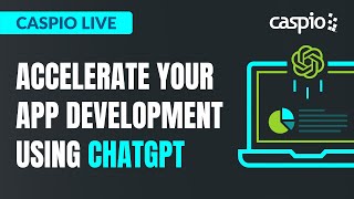 Caspio Live Accelerate Your App Development Using ChatGPT [upl. by Yelyr]