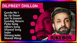 Dilpreet Dhillon New Song 2024  New Punjabi Jukebox  Dilpreet Dhillon New Songs New Punjabi Songs [upl. by Therron]