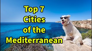 Mediterranean Marvels Top 7 Cities You Must Visit [upl. by Ecydnak321]