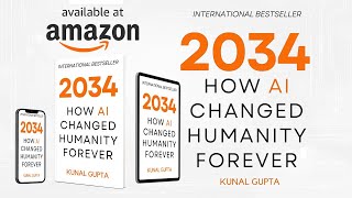 2034 How AI Changed Humanity Forever  A book by Kunal Gupta [upl. by Radie]