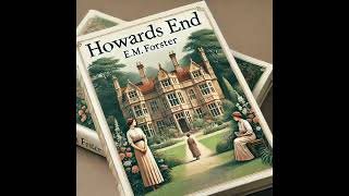 Howards End By E M Forster end [upl. by Ardnoyek]