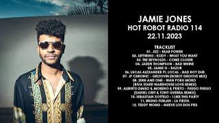 JAMIE JONES UK  Hot Robot Radio 114 22112023 [upl. by Nairrad]