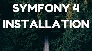 Symfony 4  Installation [upl. by Aspasia420]