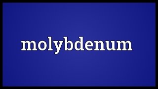 Molybdenum Meaning [upl. by Milka]