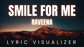 Raveena  Smile For Me  LYRIC VISUALIZER Version [upl. by Berta156]