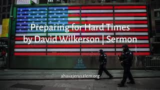 David Wilkerson  Preparing for Hard Times  New Sermon [upl. by Anehsuc]