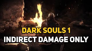 Can You Beat DARK SOULS 1 With Only Indirect Damage [upl. by Bernadene]