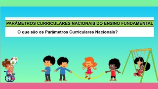 PARÂMETROS CURRICULARES NACIONAIS DO ENSINO FUNDAMENTAL [upl. by Egiaf]