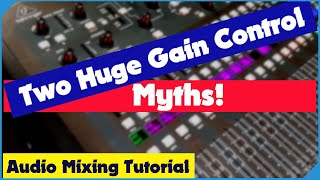 Two Huge Gain Control Myths For Live Sound Mixing [upl. by Aynor]