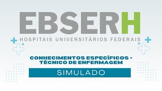 Simulado Conhecimentos Específicos  Técnico de Enfermagem  Concurso EBSERH 2023 [upl. by Naruq]