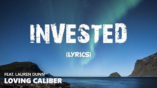 INVESTED  Loving Caliber feat Lauren Dunn  Lyrics  Lyric Video [upl. by Aicen]