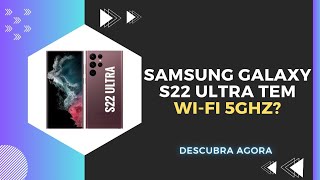 🔴 O SAMSUNG GALAXY S22 ULTRA TEM WIFI 5GHZ [upl. by Hackathorn707]