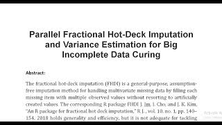 Parallel Fractional Hot Deck Imputation and Variance Estimation for Big Incomplete Data Curing [upl. by Tadio891]